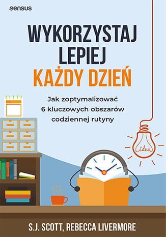 WYKORZYSTAJ LEPIEJ KAŻDY DZIEŃ SCOTT NOWA