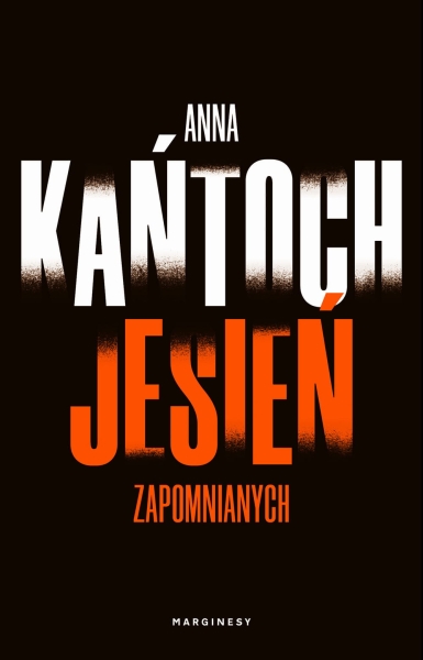JESIEŃ ZAPOMNIANYCH ANNA KAŃTOCH NOWA