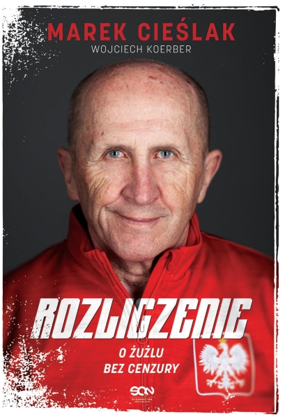 MAREK CIEŚLAK ROZLICZENIE O ŻUŻLU BEZ CENZURY NOWA