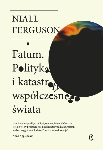FATUM POLITYKA I KATASTROFY NIALL FERGUSON NOWA