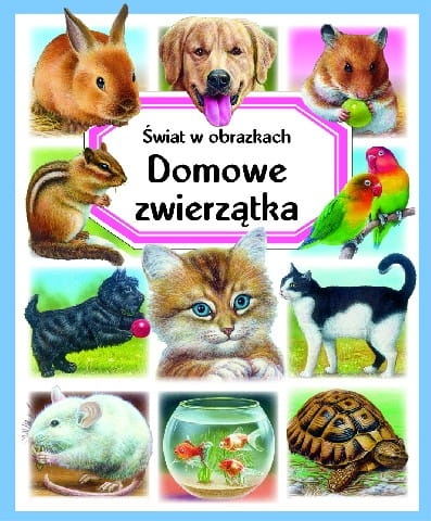 ŚWIAT W OBRAZKACH DOMOWE ZWIERZĄTKA NOWA