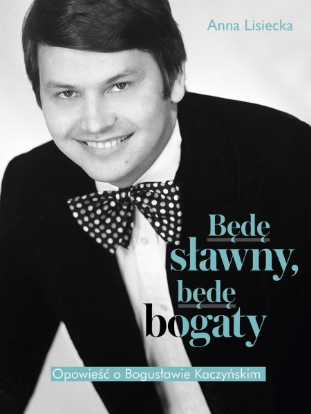 BĘDĘ SŁAWNY BĘDĘ BOGATY ANNA LISIECKA NOWA