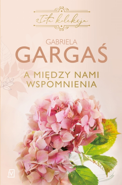 A MIĘDZY NAMI WSPOMNIENIA GABRIELA GARGAŚ NOWA
