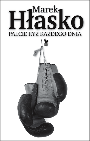 PALCIE RYŻ KAŻDEGO DNIA MAREK HŁASKO NOWA