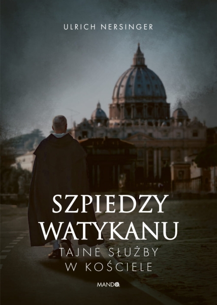 SZPIEDZY WATYKANU ULRICH NERSINGER NOWA