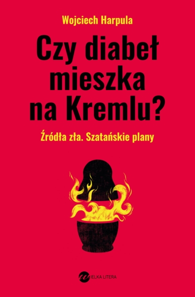 CZY DIABEŁ MIESZKA NA KREMLU WOJCIECH HARPULA NOWA