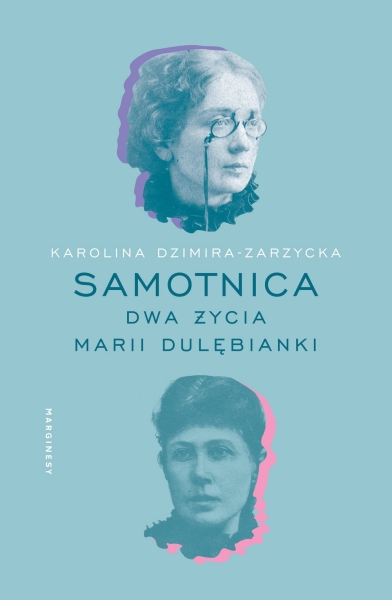 SAMOTNICA DWA ŻYCIA MARII DULĘBIANKI ZARZYCKA NOWA