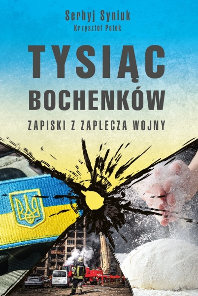 TYSIĄC BOCHENKÓW ZAPISKI Z ZAPLECZA WOJNY SINIUK NOWA