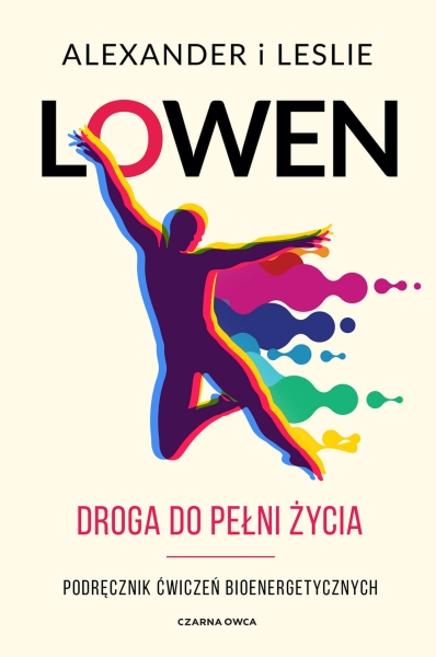DROGA DO PEŁNI ŻYCIA ALEXANDER LOWEN NOWA