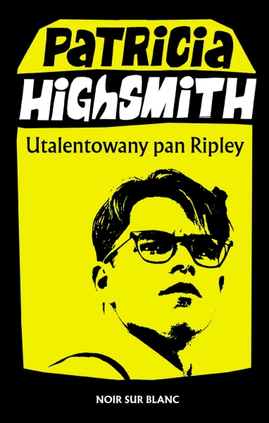 UTALENTOWANY PAN RIPLEY PATRICIA HIGHSMITH NOWA