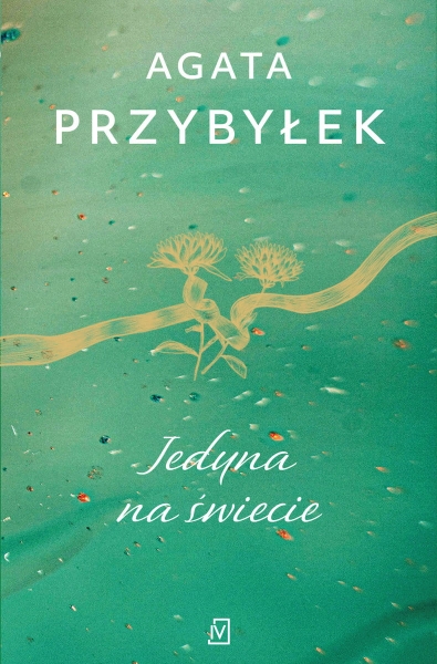 JEDYNA NA ŚWIECIE AGATA PRZYBYŁEK NOWA