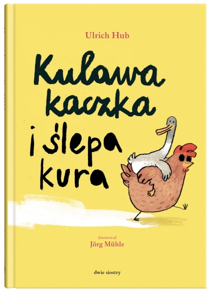 KULAWA KACZKA I ŚLEPA KURA ULRICH HUB NOWA