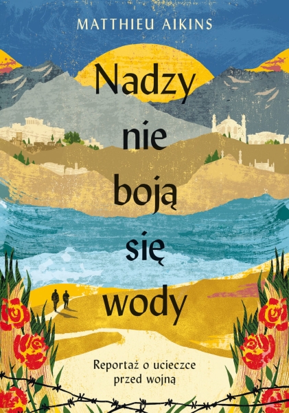 NADZY NIE BOJĄ SIĘ WODY MATTHIEU AIKINS NOWA