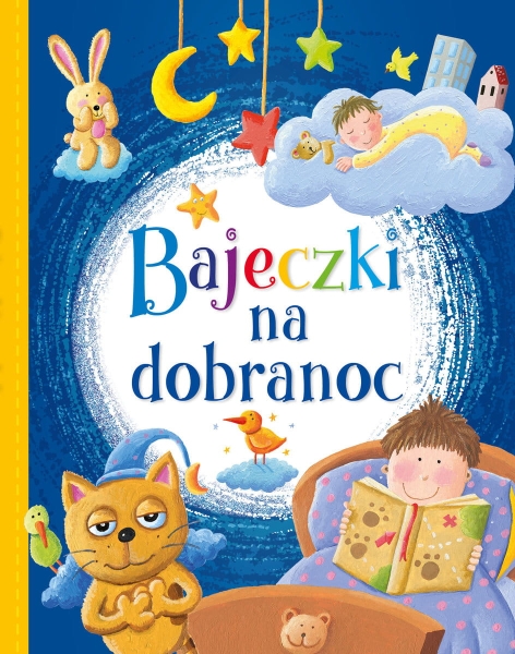 BAJECZKI NA DOBRANOC PRACA ZBIOROWA NOWA