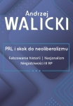 PRL I SKOK DO NEOLIBERALIZMU TOM 3 WALICKI ANDRZEJ
