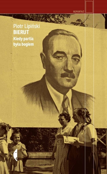 BIERUT KIEDY PARTIA BYŁA BOGIEM LIPIŃSKI PIOTR NOWA