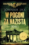 W POGONI ZA NAZISTĄ TOM 1 JOANNA JAX NOWA