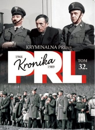 KYMINALNA PRL KRONIKA 1944 1989 TOM 32