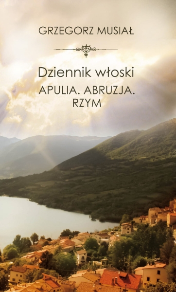 DZIENNIK WŁOSKI APULIA ABRUZJA RZYM GRZEGORZ MUSIAŁ