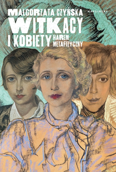 WITKACY I KOBIETY HAREM METAFIZYCZNY M CZYŃSKA NOWA