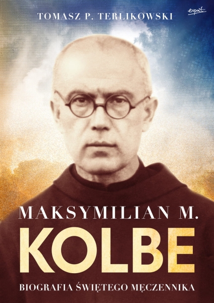 MAKSYMILIAN M KOLBE TOMASZ TERLIKOWSKI NOWA