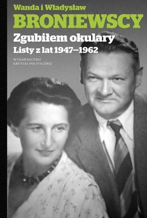 ZGUBIŁEM OKULARY LISTY Z LAT 1947-1962 W BRONIEWSKI