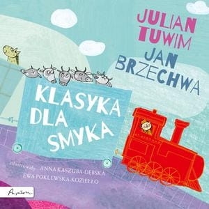 KLASYKA DLA SMYKA JULIAN TUWIM I JAN BRZECHWA NOWA