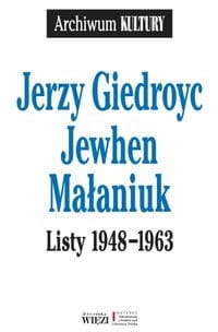 LISTY 1948-1963 GIEDROYC JERZY MAŁANIUK JEWHEN NOWA