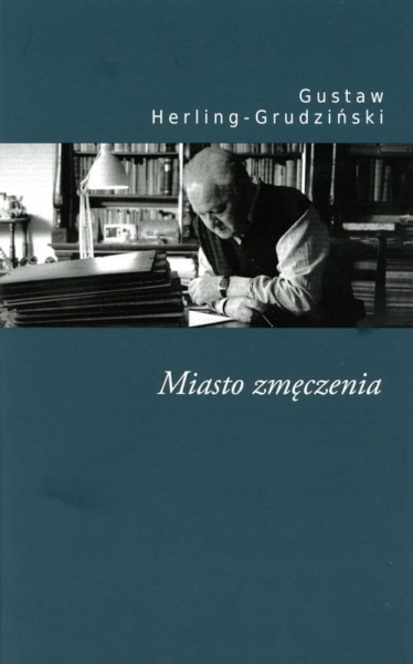 MIASTO ZMĘCZENIA GUSTAW HERLING-GRUDZIŃSKI NOWA