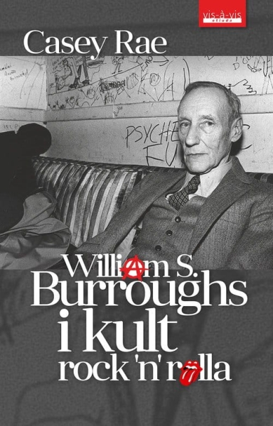 WILLIAM S BURROUGHS I KULT ROCKNROLLA CASEY NOWA
