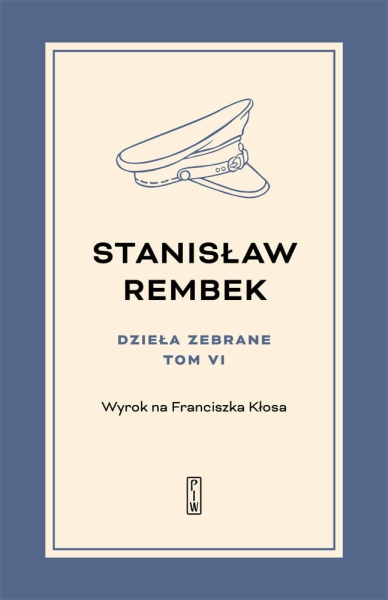 DZIEŁA ZEBRANE 6 WYROK NA FRANCISZKA KŁOSA REMBEK