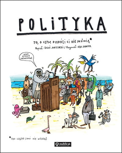 POLITYKA TO O CZYM DOROŚLI CI NIE MÓWIĄ B JANISZEWSKI