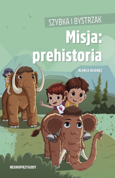 SZYBKA I BYSTRZAK MISJA PREHISTORIA B ALVAREZ NOWA