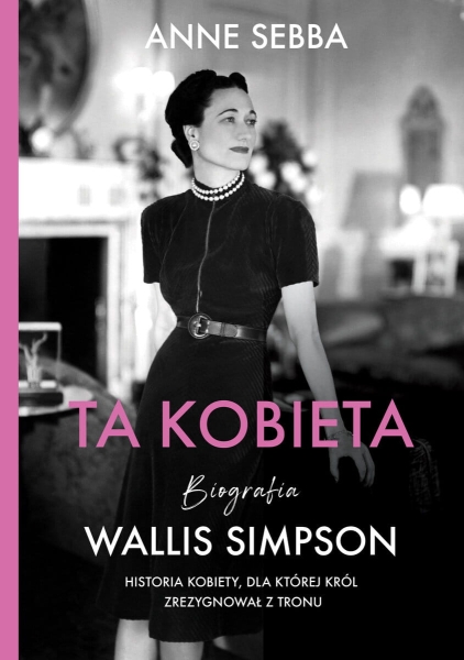 TA KOBIETA BIOGRAFIA WALLIS SIMPSON ANNE SEBBA
