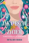 JAK CIESZYĆ SIĘ ŻYCIEM DR TAL BEN SHAHAR NOWA