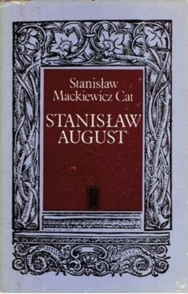 STANISŁAW AUGUST PONIATOWSKI KRÓL POLSKI STANISŁAW CAT MACKIEWICZ