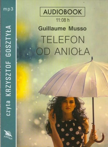 TELEFON OD ANIOŁA GUILLAUME MUSSO CD CZYTA KRZYSZTOF GOSZTYŁA 11:08 GODZIN