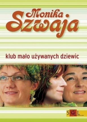 KLUB MAŁO UŻYWANYCH DZIEWIC MONIKA SZWAJA