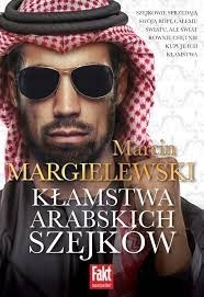KŁAMSTWA ARABSKICH SZEJKÓW MARCIN MARGIELEWSKI