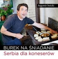 BUREK NA ŚNIADANIE SERBIA DLA KONESERÓW IWICKI ARG