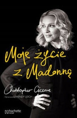 MOJE ŻYCIE Z MADONNĄ CH CICONE MADONNA AWANTURY ROMANSE ZDRADY SEKS