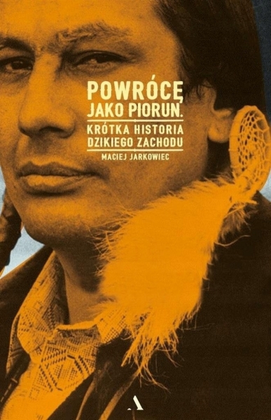 POWRÓCĘ JAK PIORUN DZIKI ZACHÓD MACIEJ JARKOWIEC