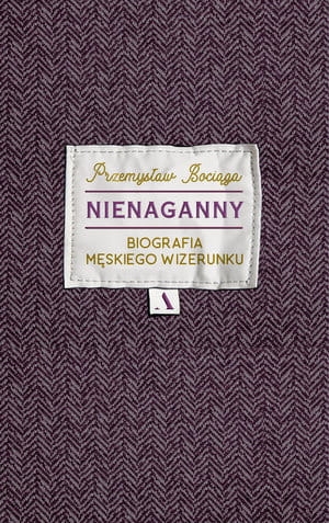 NIENAGANNY BIOGRAFIA MĘSKIEGO WIZERUNKU P BOCIĄGA