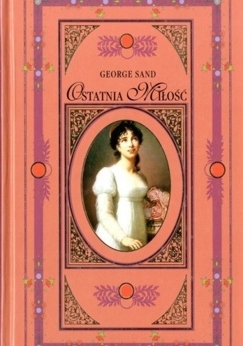 OSTATNIA MIŁOŚĆ GEORGE SAND NOWA