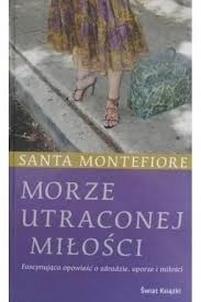 MORZE UTRACONEJ MIŁOŚCI SANTA MONTEFIORE