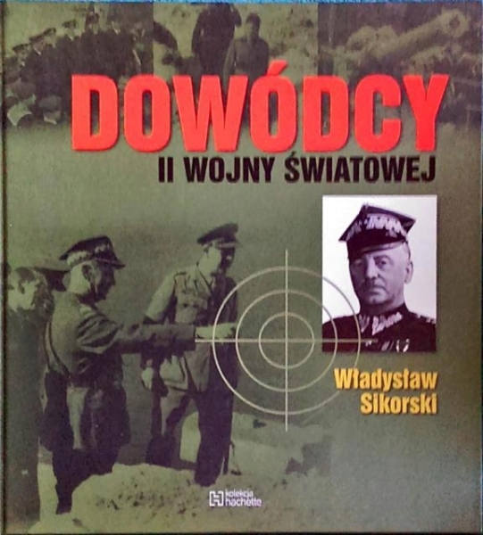 II WOJNY ŚWIATOWEJ WŁADYSŁAW SIKORSKI DOWÓDCY