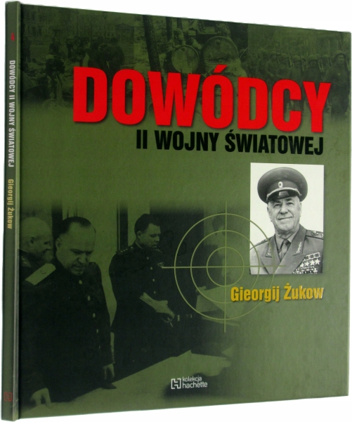 II WOJNY ŚWIATOWEJ GIEORGIJ ŻUKOW DOWÓDCY