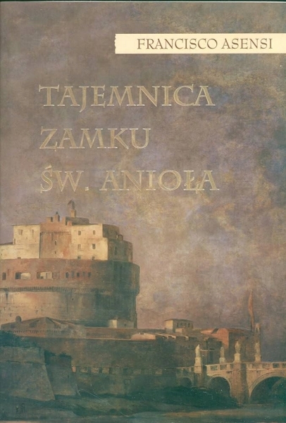 TAJEMNICA ZAMKU ŚW. ANIOŁA FRANCISCO ASENSI