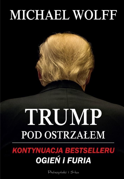 TRUMP POD OSTRZAŁEM MICHAEL WOLFF