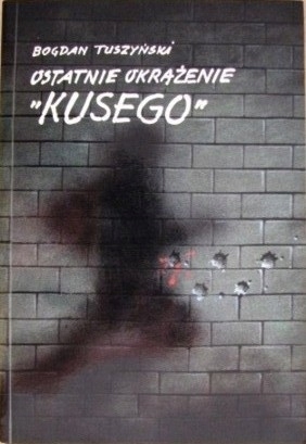 OSTATNIE OKRĄŻENIE KUSEGO BOGDAN TUSZYŃSKI